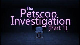 The Petscop Investigation - Part 1