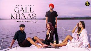 Gall Khaas - Zehr Vibe | Yeah Proof | Punjabi Song 2022