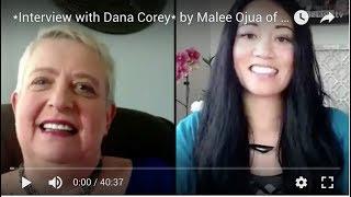 *Interview with Dana Corey* (by Malee Ojua of Sacred Fire Creative)