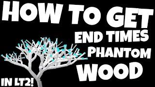 How to Get the End Times / Phantom Wood! | Roblox Lumber Tycoon 2