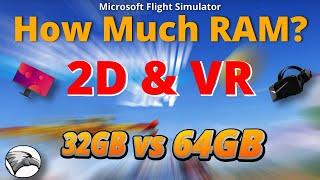 32GB vs 64GB Tested (2D & VR) in Microsoft Flight Simulator | Should You Upgrade Now for MSFS 2024?