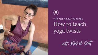 How To Practice and Teach Yoga Twists: Teaching Tips for Yoga Teachers