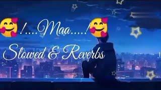 Maa (মা) - Slowed & Reverbs_ Shakib Khan _ Arshad Adnan _ Rajkumar Movie Song _ #A.M. Song