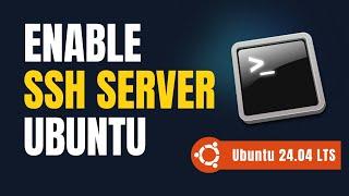 How to Install SSH Server on Ubuntu 24.04 LTS (Step by step guide)