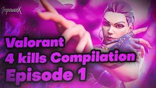 Valorant - 4 Kills Compilation Episode 1 | ImpowerX