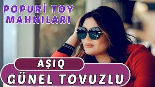 Aşıq Günel Tovuzlu - Popuri Toy Mahnıları | Tovuzum | Şən Mahnılar