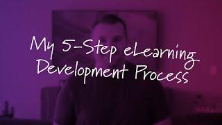 A Look at My 5-Step eLearning Development Process