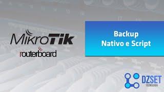 MikroTik - Backup Nativo e Script