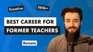 The #1 Best Career for Former Teachers in 2025