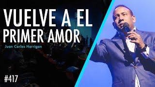 Vuelve a el primer Amor - Pastor Juan Carlos Harrigan