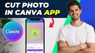 How To Cut Photo in Canva Mobile: Easy Step-by-Step Guide