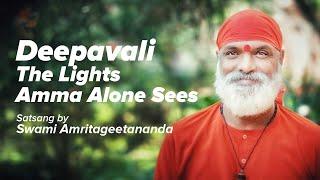 Deepavali, The Lights Amma Alone Sees - Satsang by Swami Amritageetananda Puri