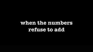 [0534] WHEN THE NUMBERS REFUSE TO ADD [#poems #poetry #thepoetBAC #fortheminutes]