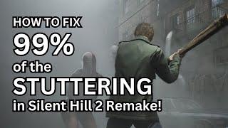 HOW TO FIX 99% of the STUTTERING in SIlent Hill 2 Remake! (PC/Steam)