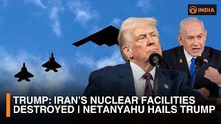 Trump: Iran’s Nuclear Facilities Destroyed | Netanyahu Hails Trump | Latest | DD India News Hour