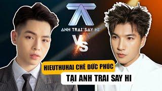 HieuThuHai Gây Sốc Khi Thẳng Thắng Chê Đức Phúc Điều Này Ở ANH TRAI SAY HI