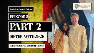 ROOTED AND ROUTED PODCAST | DIETER WITHOECK | EPISODE 5 | PART 2