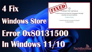 How to Fix Windows Store Error 0x80131500 in Windows 11/10 [ Solution]