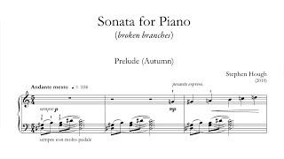 Stephen Hough - Piano Sonata No. 1 "Broken Branches" [with score]