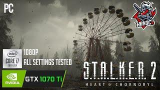 S.T.A.L.K.E.R. 2: GTX 1070ti + i7 10700k Benchmarks | 1080p #stalker2 #stalker #gtx1070ti #i710700k