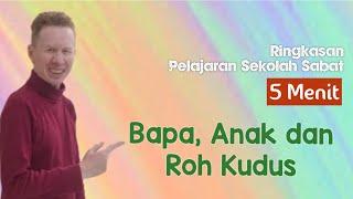 Ringkasan Pelajaran Sekolah Sabat 5 Menit - Bapa, Anak dan Roh Kudus - Pdt. Reza Abraham