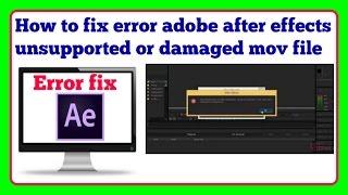 How to fix error adobe after effects unsupported or damaged mov file