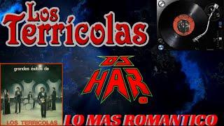 LOS TERRICOLAS SUS MEJORES 6 EXITOS DE TODOS LOS TIEMPOS PARA LLORAR REIR Y RECORDAR DJ HAR