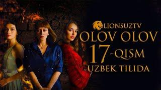 OLOV OLOV 17 QISM TURK SERIALI UZBEK TILIDA | ОЛОВ ОЛОВ 17 КИСМ УЗБЕК ТИЛИДА