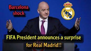 Urgent: FIFA President announces a big surprise to Real Madrid!