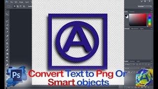 How to convert  text to PNG or Smart object in photoshop cc 2017