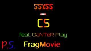 55x55 — CS Fragmovie (feat. GaNTeR Play) | Юбилей канала