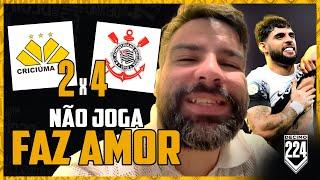 O CORINTHIANS NÃO JOGA, FAZ AMOR! - CRICIUMA 2x4 CORINTHIANS