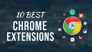 TOP 10 Best Chrome Extensions | Boost Your Productivity | 2023