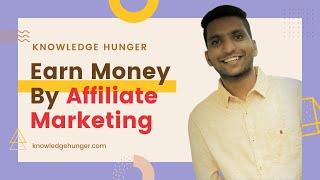 Affiliate Marketing Program| Earn Money From Affiliate Marketing | Knowledge Hunger