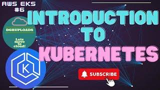 AWS EKS | Episode 6 | Introduction to Kubernetes | Understanding Kubernetes | Kubernetes cluster