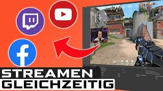 JETZT auf MEHREREN Plattformen gleichzeitig STREAMEN: Twitch YouTube Facebook mit Restream.io