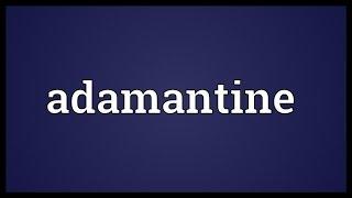 Adamantine Meaning