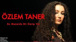 Özlem Taner - Bu Mezarda Bir Garip Var [ Türkmen Kızı © 2007 Kalan Müzik ]