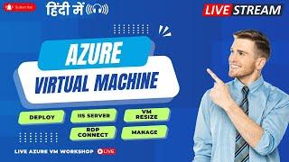 Live Azure VM Workshop | Deploy and Manage Azure VMs: RDP, Resize, Troubleshoot, IIS Setup [Hindi]