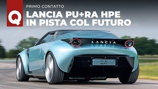 Lancia Pu+Ra HPE: abbiamo guidato il nuovo "manifesto" Lancia. Eccola dal vivo, sulla nostra pista!