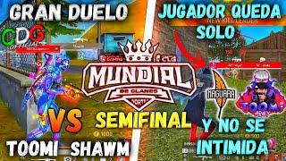 TOOMI VS SHAWM VAN POR EL BOOYAH  LO QUE SE VIVIO EL MUNDIAL DE CLANES SEMIFINAL 