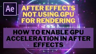 How To Enable GPU Acceleration In After Effects | How to FIX After Effects Not Using GPU To RENDER