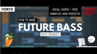 [TUTORIAL] How to make Future Bass in FL Studio? [2018] [Vocal Chops + Free Samples and Presets]