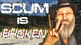 SCUM is BROKEN, and I'm taking a break (read description)