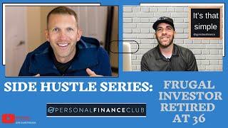 SIDE HUSTLE SERIES: Jeremy Schneider | Personal Finance Club | Frugal Investor Retired at 36