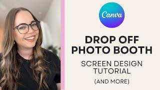 How to Design and Create Drop Off Photo Booth Screens in Canva