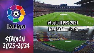 PES 2021 - Spain La Liga Santander Full New Stadium Pack 2023 - 2024