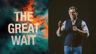 The Great Wait | Church Online | Josh Hotsenpiller