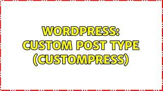 Wordpress: Custom Post Type (CustomPress)