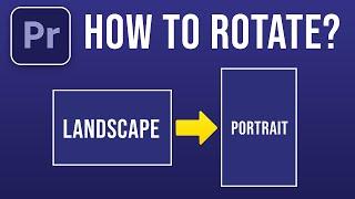 How to Rotate Video in Adobe Premiere Pro (Portrait to Landscape)